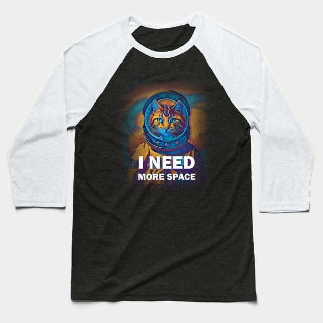 I Need More Space Baseball T-Shirt by YellowMadCat